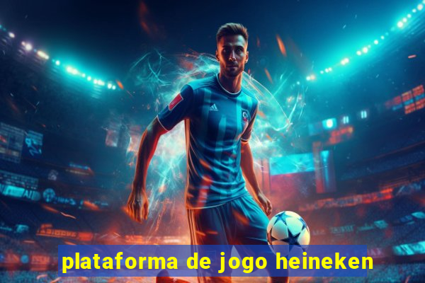 plataforma de jogo heineken