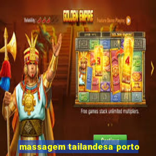 massagem tailandesa porto