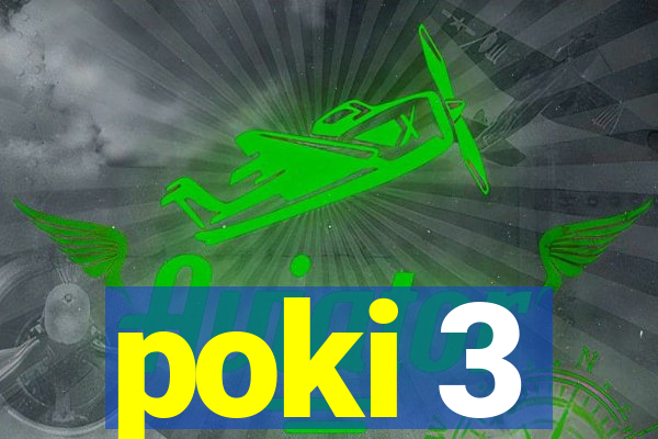 poki 3