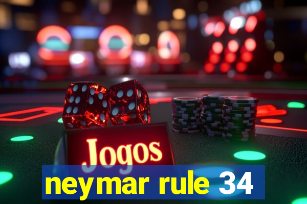 neymar rule 34