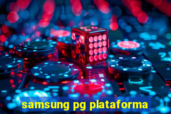 samsung pg plataforma