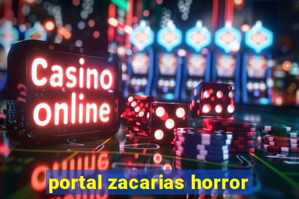 portal zacarias horror