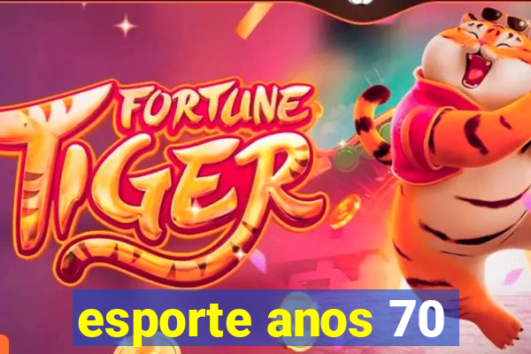 esporte anos 70