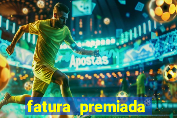 fatura premiada riachuelo loteria federal