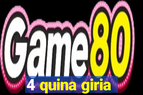 4 quina giria