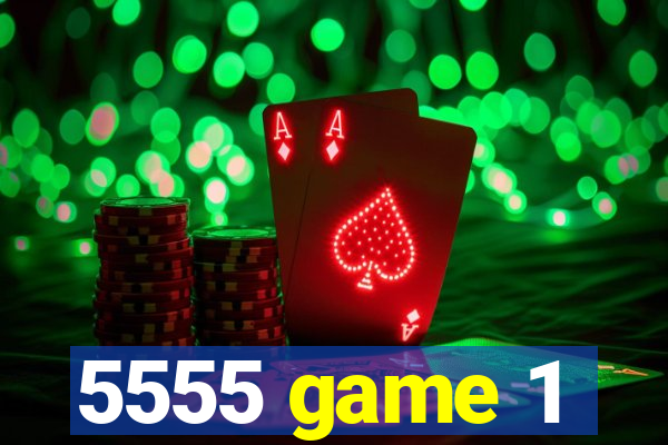 5555 game 1