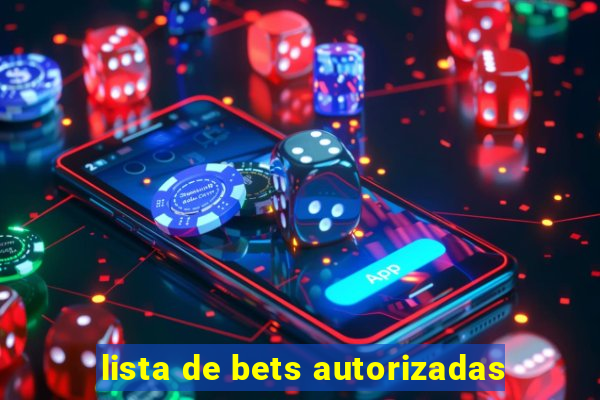 lista de bets autorizadas