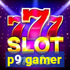 p9 gamer