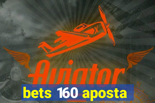 bets 160 aposta