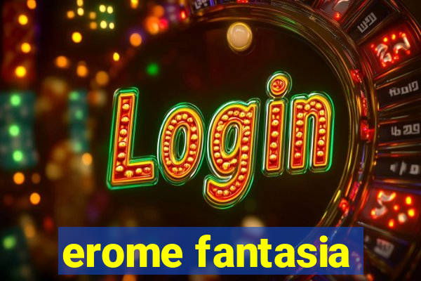 erome fantasia