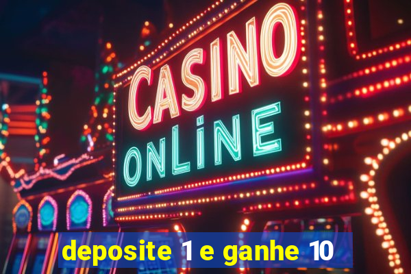 deposite 1 e ganhe 10