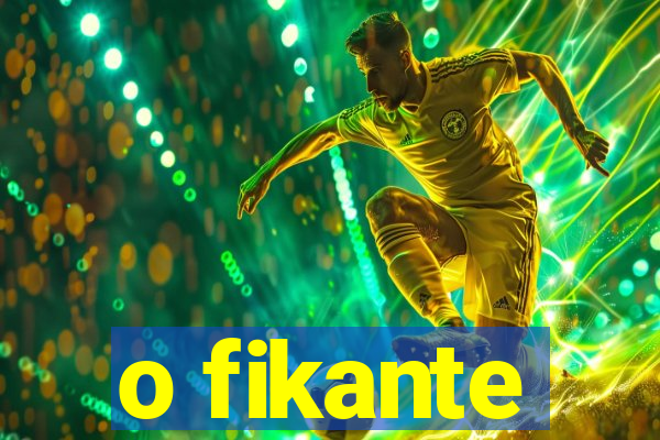 o fikante