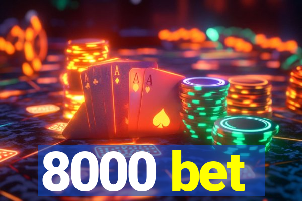 8000 bet