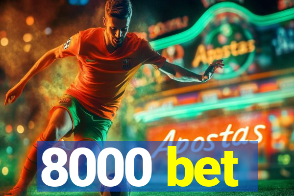 8000 bet