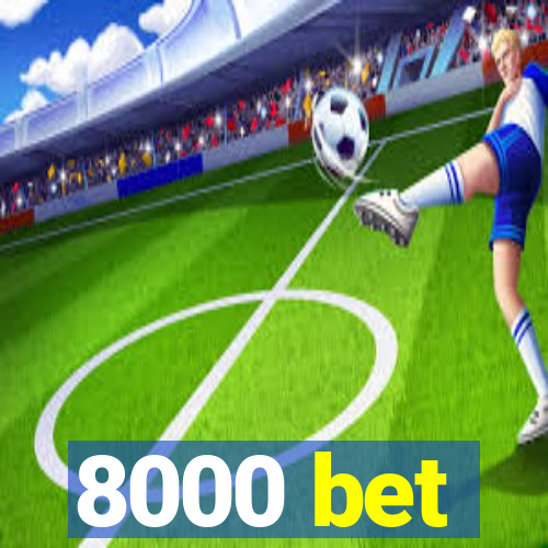 8000 bet