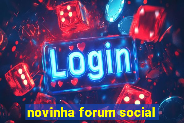 novinha forum social