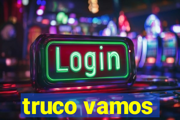 truco vamos