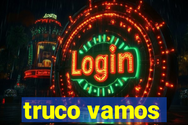 truco vamos