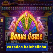 vazados belebelinha