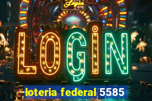 loteria federal 5585