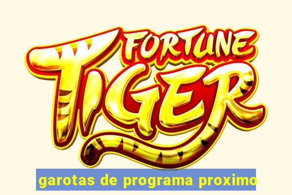 garotas de programa proximo