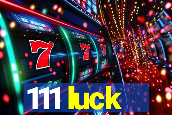 111 luck