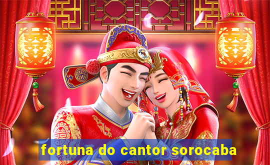 fortuna do cantor sorocaba