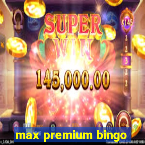 max premium bingo
