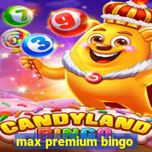 max premium bingo