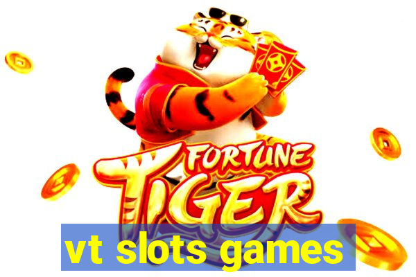 vt slots games