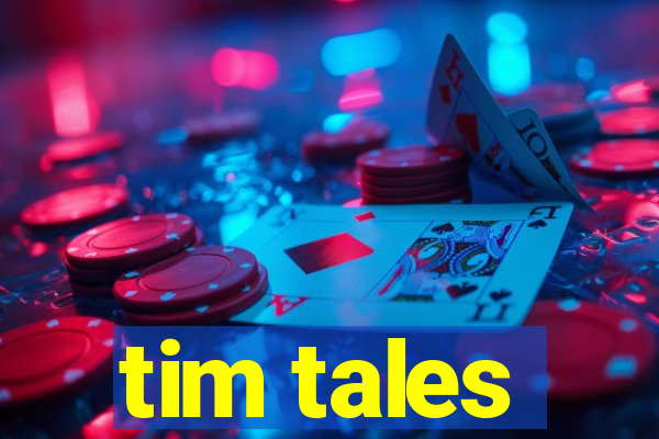 tim tales