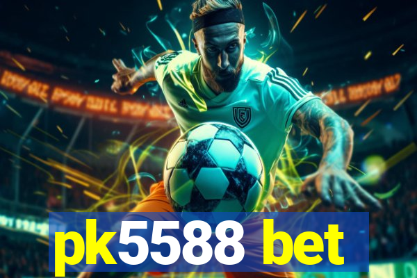 pk5588 bet