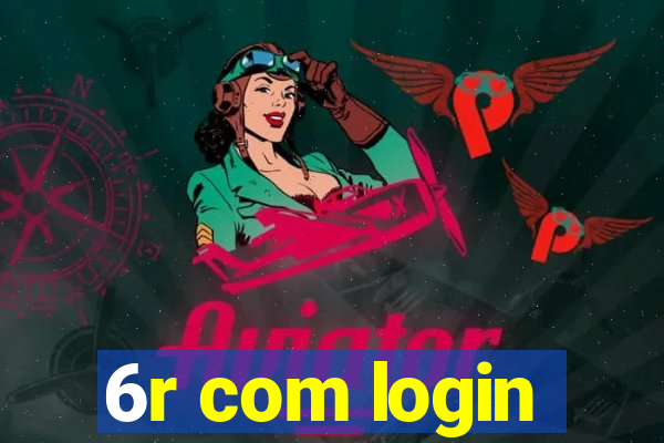 6r com login