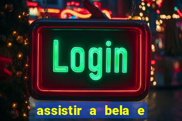 assistir a bela e a fera 2014