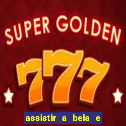 assistir a bela e a fera 2014