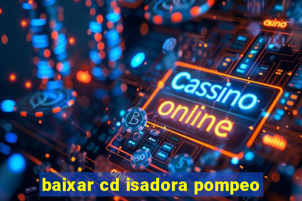 baixar cd isadora pompeo