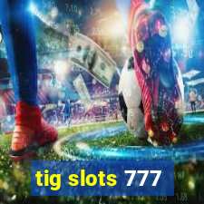 tig slots 777