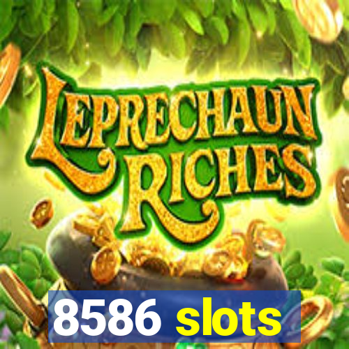 8586 slots
