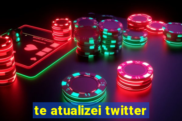 te atualizei twitter