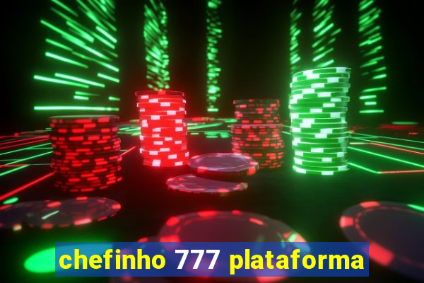 chefinho 777 plataforma