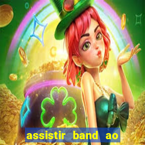 assistir band ao vivo multicanais
