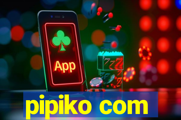 pipiko com