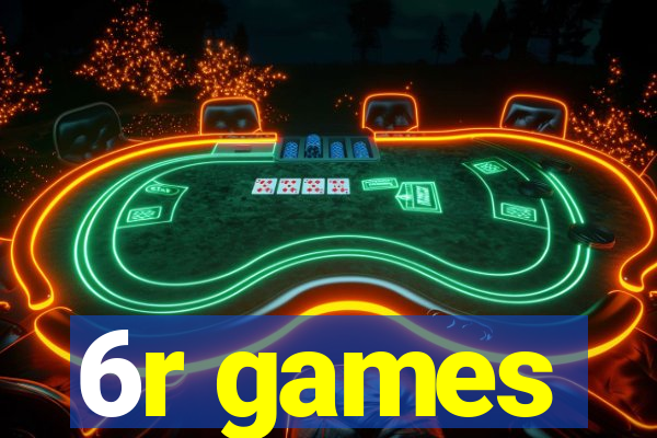 6r games