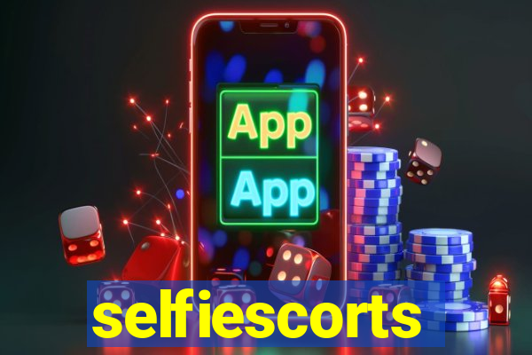 selfiescorts