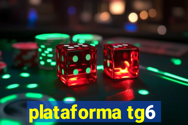 plataforma tg6