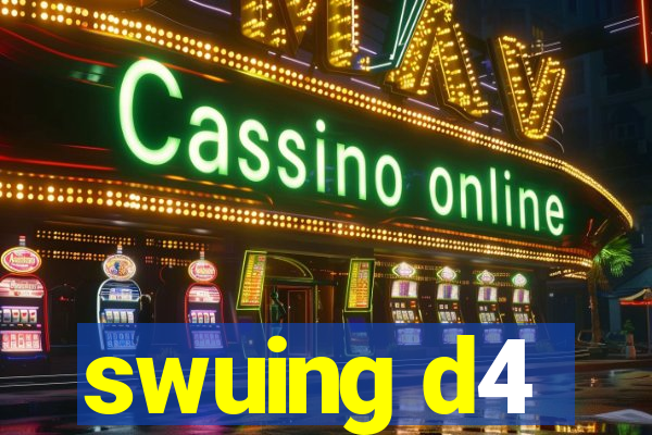 swuing d4