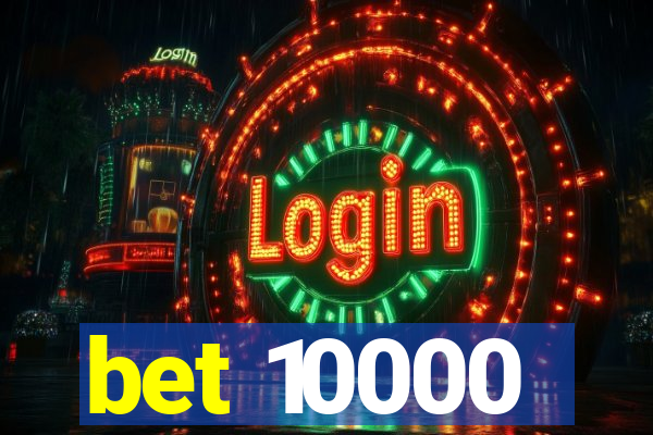 bet 10000
