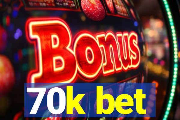 70k bet