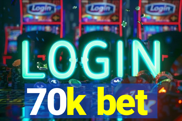 70k bet