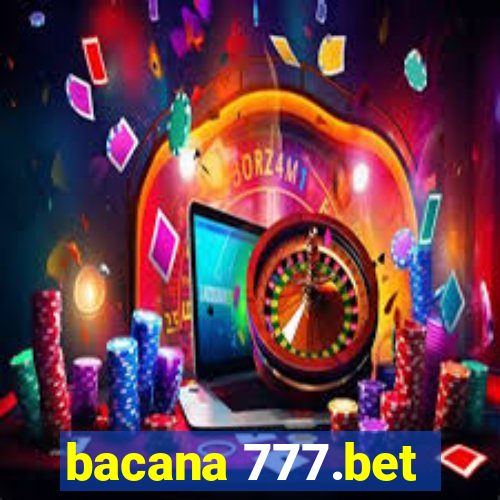 bacana 777.bet